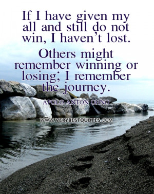 ... lost. Others might remember winning or losing; I remember the journey