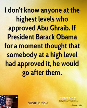 don't know anyone at the highest levels who approved Abu Ghraib. If ...