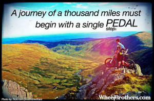 journey of a thousand miles must begin with a single pedal.