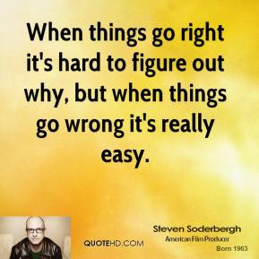 steven-soderbergh-steven-soderbergh-when-things-go-right-its-hard-to ...