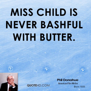 Miss Child is never bashful with butter.