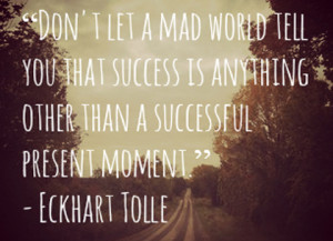 successful present moment eckhart tolle picture quote