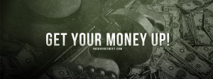Get Money Tumblr Quotes Get your money up