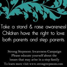 ... to love both parents and step parents.. Biomoms make it difficult More