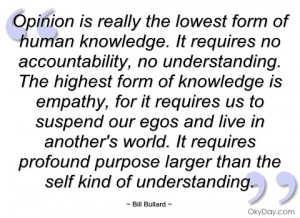 opinion is really the lowest form of human bill bullard