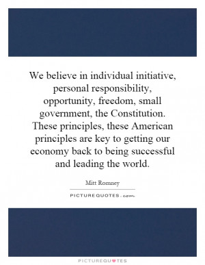 We believe in individual initiative, personal responsibility ...