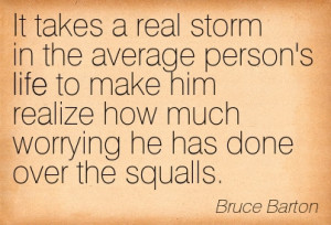 ... He Has Done Over The Squalls. - Bruce Barton ~ Adversity Quotes