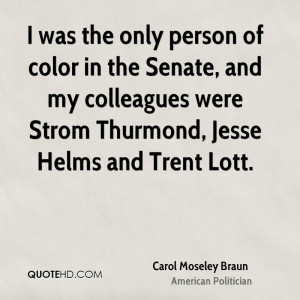 ... , and my colleagues were Strom Thurmond, Jesse Helms and Trent Lott