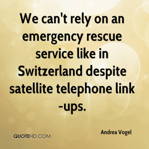 We can't rely on an emergency rescue service like in Switzerland ...