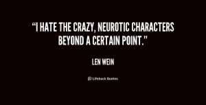 quote-Len-Wein-i-hate-the-crazy-neurotic-characters-beyond-199945.png