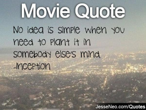 No idea is simple when you need to plant it in somebody else's mind ...