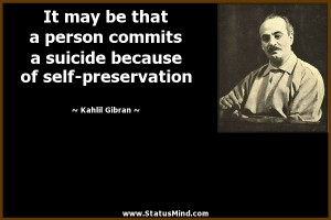 It may be that a person commits a suicide because of self-preservation ...