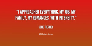 ... everything, my job, my family, my romances, with intensity