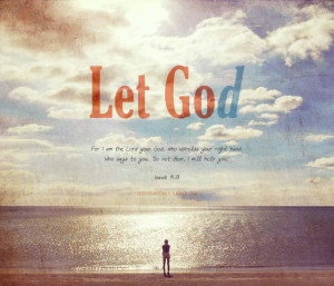 Letting God“This is a time in your life when you must learn to let ...
