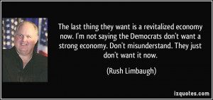 economy now. I'm not saying the Democrats don't want a strong economy ...