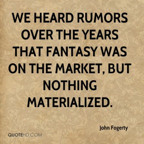 John Fogerty - We heard rumors over the years that Fantasy was on the ...