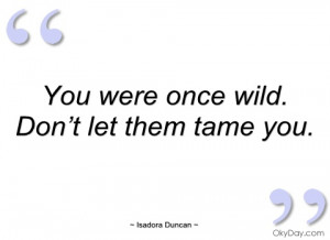 you were once wild isadora duncan