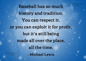 Sports Quote: Baseball has so much history and tradition....