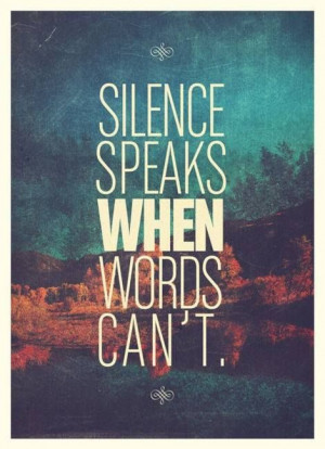 Silence sometimes speaks very loud!