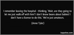 remember leaving the hospital - thinking, 'Wait, are they going to ...