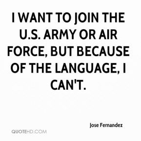 want to join the U.S. Army or Air Force, but because of the language ...