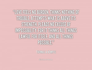 quote-Thomas-a-Kempis-love-feels-no-burden-thinks-nothing-of-2-188837 ...