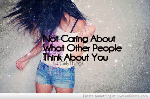 ... what other people tumblr quotes about not caring what people think