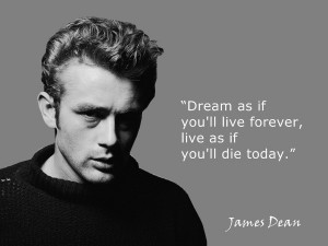 James Dean's famous quote