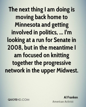 moving back home to Minnesota and getting involved in politics, ... I ...