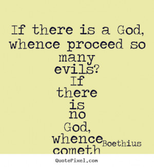Love quote - If there is a god, whence proceed so many evils? if there ...