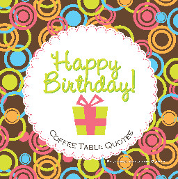 Happy Birthday! Coffee Table Quotes (4163764)