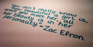 You don't really know how beautiful a girl is, untill you meet her,all ...