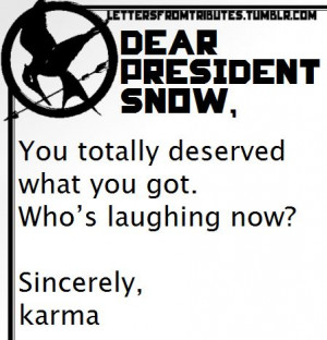 ... deserved what you got. Who’s laughing now? Sincerely, karma