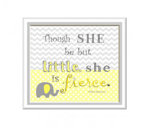 Shakespeare Quote / Though She Be But Little She Be Fierce Print ...