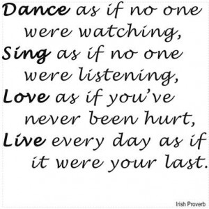 And dance like no one's watching.