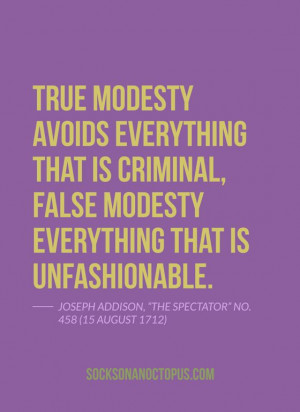 2014 - True modesty avoids everything that is criminal, false modesty ...