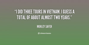 did three tours in Vietnam. I guess a total of about almost two ...