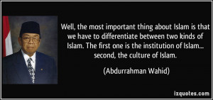 Well, the most important thing about Islam is that we have to ...