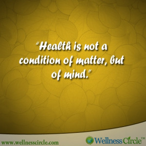Health is not a condition of matter, but of mind.''