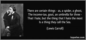 There are certain things - as, a spider, a ghost, The income-tax, gout ...