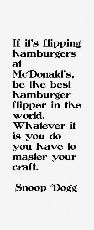 If it's flipping hamburgers at McDonald's, be the best hamburger ...