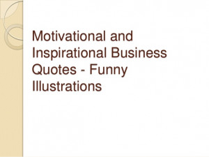 Motivational and Inspirational Business Quotes - Funny Illustrations