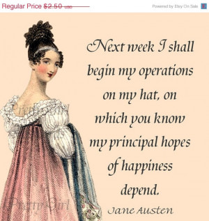 ON SALE Jane Austen Quotes - Next Week I Shall Begin Operations On My ...