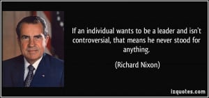 If an individual wants to be a leader and isn't controversial, that ...