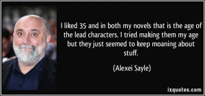liked 35 and in both my novels that is the age of the lead characters ...