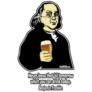 Beer Philosophers Benjamin Franklin T-shirt. Never leave that 'til ...