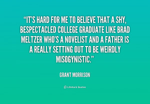quote-Grant-Morrison-its-hard-for-me-to-believe-that-234360_1.png