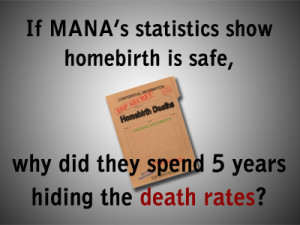 ... hiding their own death rates if those rates showed homebirth was safe