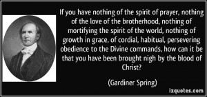 of the spirit of prayer, nothing of the love of the brotherhood ...