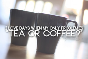coffee, coffee quote, problem, sunday, tea